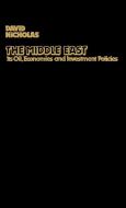 The Middle East, Its Oil, Economies and Investment Policies di David Nicholas, Unknown edito da Greenwood Press