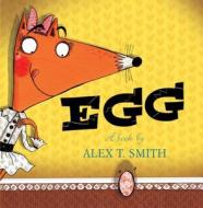 Egg di Alex T. Smith edito da Hachette Children's Group