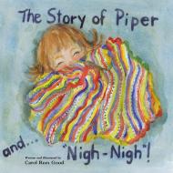 The Story of Piper and Nigh-Nigh di Carol Rees Good edito da LULU PR