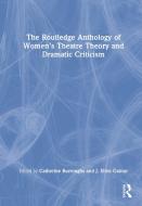 The Routledge Anthology Of Women's Theatre Theory And Dramatic Criticism edito da Taylor & Francis Ltd