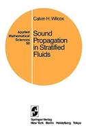 Sound Propagation in Stratified Fluids di Calvin H. Wilcox edito da Springer New York
