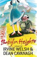 Babylon Heights di Irvine Welsh, Dean Cavanagh edito da W W NORTON & CO