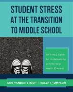 Student Stress at the Transition to Middle School di Ann Vander (University of Washington) Stoep, Kelly Thompson edito da WW Norton & Co