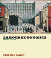 Labour Economics di Stephen W. Smith edito da Taylor & Francis Ltd
