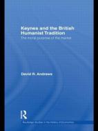 Keynes and the British Humanist Tradition di David Andrews edito da Routledge
