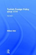 Turkish Foreign Policy since 1774 di William (School of Oriental and African Studies Hale edito da Taylor & Francis Ltd