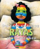 Un Caso Grave de Rayas (a Bad Case of Stripes): (spanish Language Edition of a Bad Case of Stripes) di David Shannon edito da SCHOLASTIC