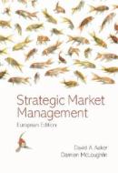 Strategic Market Management di David A. Aaker, Damien McLoughlin edito da Wiley John + Sons
