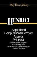 Applied and Computational Complex Analysis, Discrete Fourier Analysis, Cauchy Integrals, Construction of Conformal Maps, di Peter Henrici, William R. Kenan edito da John Wiley & Sons, Inc.