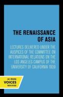 The Renaissance Of Asia di Committee on International Relations edito da University Of California Press