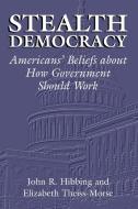 Stealth Democracy di John R. Hibbing, Elizabeth Theiss-Morse edito da Cambridge University Press
