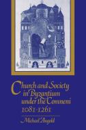 Church and Society in Byzantium under the Comneni,             1081-1261 di Michael Angold edito da Cambridge University Press