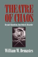 Theatre of Chaos di William W. Demastes edito da Cambridge University Press