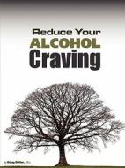 Reduce Your Alcohol Craving di Doug Charles Setter edito da AL LAVALLIS ENTERPRISES LLC