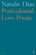 Postcolonial Love Poem di Natalie Diaz edito da Faber & Faber