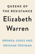 Queens of the Resistance: Elizabeth Warren di Brenda Jones, Krishan Trotman edito da PLUME