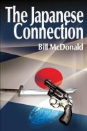 The Japanese Connection di Bill Mcdonald edito da iUniverse