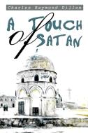 A Touch of Satan di Charles Raymond Dillon edito da iUniverse