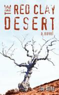 The Red Clay Desert di Joe Allen edito da iUniverse