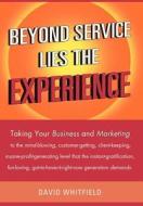 Beyond Service Lies the Experience di David Whitfield edito da iUniverse