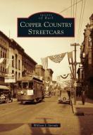 Copper Country Streetcars di William J. Sproule edito da ARCADIA PUB (SC)