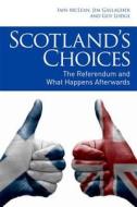 Scotland\'s Choices di Iain McLean, Jim Gallagher, Guy Lodge edito da Edinburgh University Press
