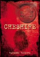 Cheshire Murder & Crime di Raymond Vickers edito da The History Press