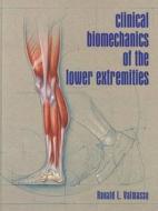 Clinical Biomechanics of the Lower Extremities di Ronald L. Valmassy edito da Elsevier - Health Sciences Division