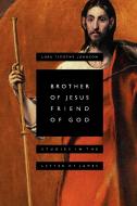Brother of Jesus, Friend of God di Luke Timothy Johnson edito da Wm. B. Eerdmans Publishing Company