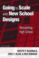 McDonald, J:  Going to Scale with New School Designs di Joseph P. McDonald edito da Teachers College Press