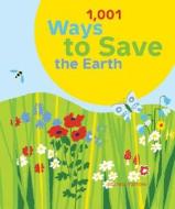 1,001 Ways to Save the Earth di Joanna Yarrow edito da Chronicle Books (CA)
