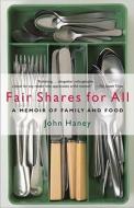 Fair Shares for All: A Memoir of Family and Food di John Haney edito da Random House Trade
