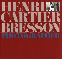 Henri Cartier-Bresson: Photographer di Henri Cartier-Bresson edito da Bulfinch Press