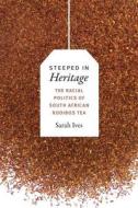 Steeped in Heritage di Sarah Fleming Ives edito da Duke University Press Books