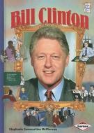 Bill Clinton di Stephanie Sammartino McPherson edito da Lerner Publishing Group