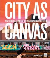 City as Canvas di Carlo McCormick, Sean Corcoran edito da Rizzoli International Publications