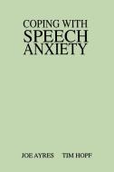 Coping with Speech Anxiety di Joe Ayres, Tim Hopf edito da Praeger