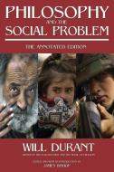 Philosophy and the Social Problem: The Annotated Edition di Will Durant edito da PROMETHEAN PR