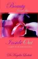 Beauty From The Inside Out-a Guide To Transformation di DeAngella Lockett edito da Serenity Publishing Company