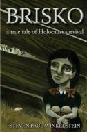 Brisko: A True Tale of Holocaust Survival di Steven Paul Winkelstein edito da Mystic Waters Publishing