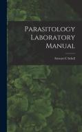 Parasitology Laboratory Manual di Stewart C. Schell edito da LIGHTNING SOURCE INC