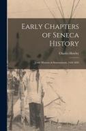 Early Chapters of Seneca History [microform]: Jesuit Missions in Sonnontouan, 1656-1684 di Charles Hawley edito da LIGHTNING SOURCE INC