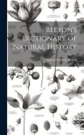 Beeton's Dictionary of Natural History di Samuel Orchart Beeton edito da LEGARE STREET PR