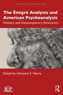 The Emigre Analysts And American Psychoanalysis edito da Taylor & Francis Ltd