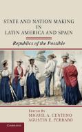 State and Nation Making in Latin America and Spain edito da Cambridge University Press