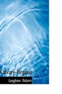 Calvary-virginia di Laughton Osborn edito da Bibliolife