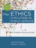 The Ethics Challenge in Public Service di Carol W. Lewis edito da John Wiley & Sons