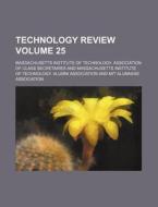 Technology Review Volume 25 di Massachusetts Secretaries edito da Rarebooksclub.com