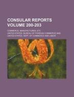 Consular Reports Volume 200-203; Commerce, Manufactures, Etc di United States Bureau of Commerce edito da Rarebooksclub.com