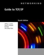 Guide to TCP/IP di Jeffrey L. Carrell, Laura A. Chappell, Ed Tittel edito da Course Technology